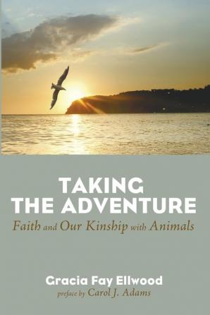 Taking the Adventure: Faith and Our Kinship with Animals