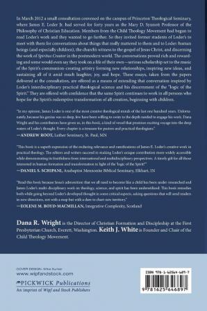 The Logic of the Spirit in Human Thought and Experience: Exploring the Vision of James E. Loder Jr.