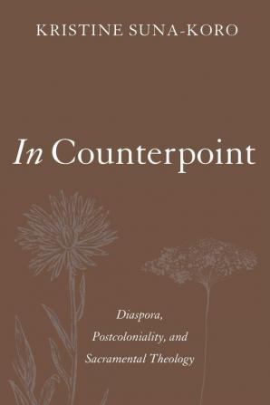 In Counterpoint: Diaspora Postcoloniality and Sacramental Theology