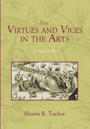 The Virtues and Vices in the Arts: A Sourcebook