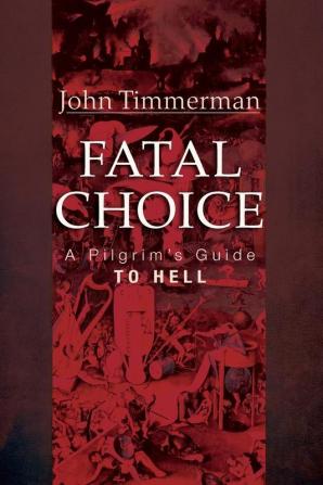 Fatal Choice: A Pilgrim's Guide to Hell