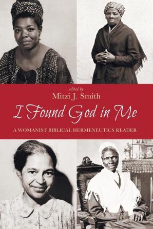 I Found God in Me: A Womanist Biblical Hermeneutics Reader