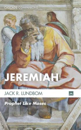 Jeremiah: Prophet Like Moses (Cascade Companions)