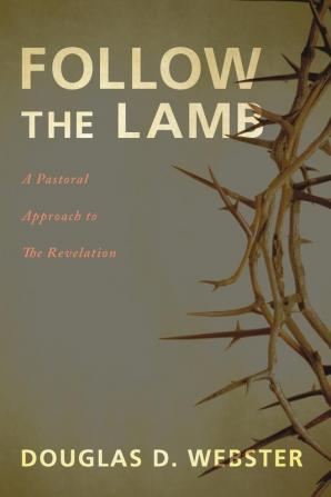 Follow the Lamb: A Pastoral Approach to the Revelation