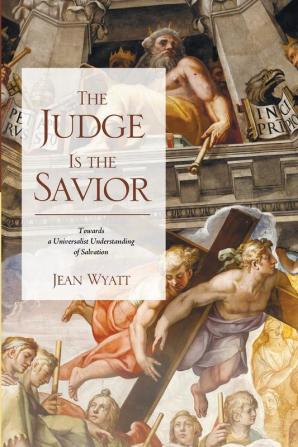 The Judge Is the Savior: Towards a Universalist Understanding of Salvation