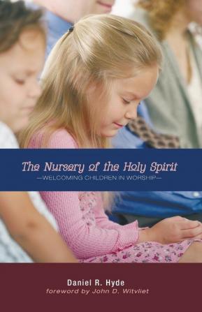 The Nursery of the Holy Spirit: Welcoming Children in Worship