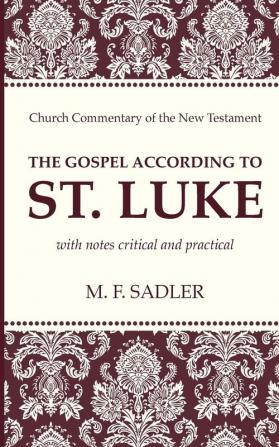 The Gospel According to St. Luke (Church Commentary of the New Testament)