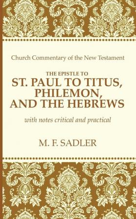 The Epistle of St. Paul to Titus Philemon and the Hebrews (Church Commentary of the New Testament)