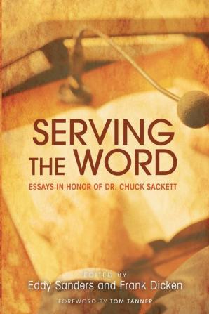 Serving the Word: Essays in Honor of Dr. Chuck Sackett