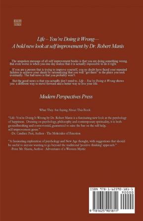 Life - You're Doing It Wrong: Why People Don't Get Better Results from Self-Improvement... and What to Do about It