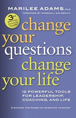 Change Your Questions Change Your Life