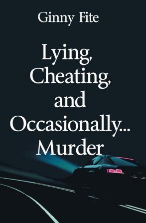 Lying Cheating and Occasionally...Murder