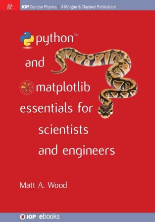 Python and Matplotlib Essentials for Scientists and Engineers (IOP Concise Physics)