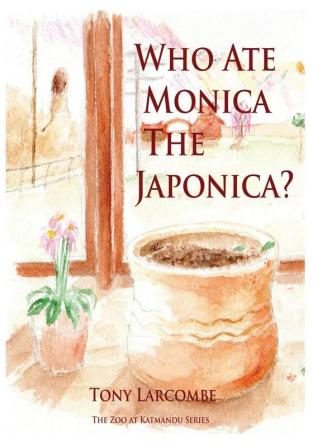 Who Ate Monica the Japonica: The Zoo at Katmandu Series