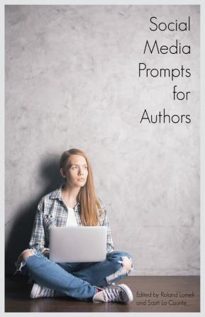 Social Media Prompts for Authors: 400+ Prompts for Authors (For Blogs Facebook and Twitter)