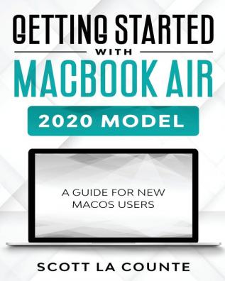 Getting Started With MacBook Air (2020 Model): A Guide For New MacOS Users