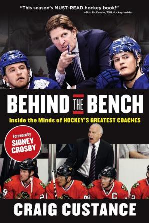 Behind the Bench: Inside the Minds of Hockey's Greatest Coaches