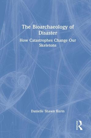 Bioarchaeology of Disaster