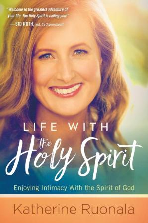 Life With The Holy Spirit: Enjoying Intimacy with the Spirit of God