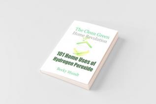 101 Home Uses of Hydrogen Peroxide