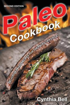 Paleo Cookbook [Second Edition]: Delicious Paleo Recipes for the Paleo Lifestyle