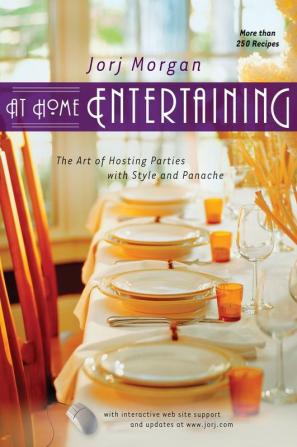 At Home Entertaining: The Art of Hosting a Party with Style and Panache