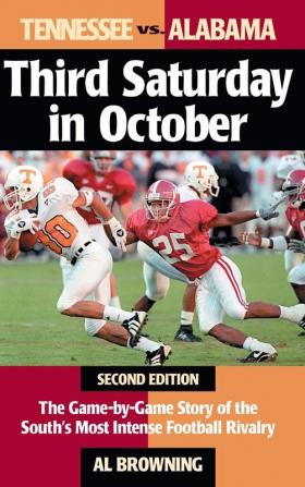 Third Saturday in October: The Game-By-Game Story of the South's Most Intense Football Rivalry