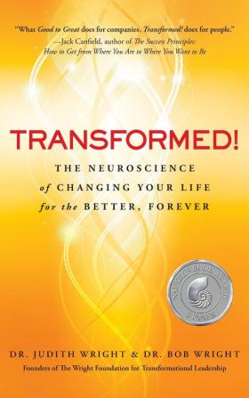 Transformed!: The Science of Spectacular Living