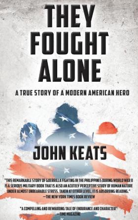 They Fought Alone: A True Story of a Modern American Hero