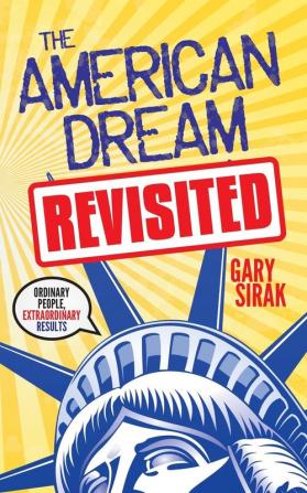 The American Dream Revisited: Ordinary People Extraordinary Results