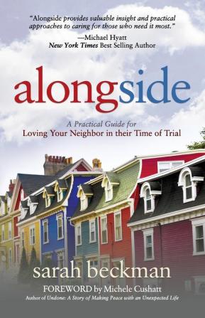 Alongside: A Practical Guide for Loving Your Neighbor in their Time of Trial (Morgan James Faith)