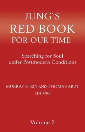 Jung`s Red Book For Our Time: Searching for Soul under Postmodern Conditions Volume 2