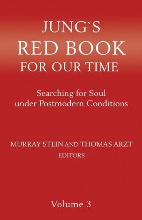 Jung's Red Book for Our Time: Searching for Soul Under Postmodern Conditions Volume 3