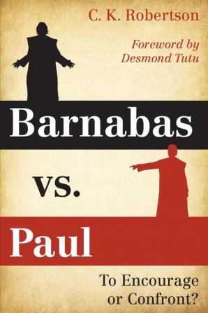 Barnabas vs. Paul: To Encourage or Confront?