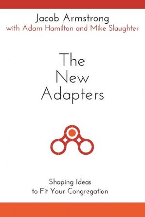 The New Adapters: Shaping Ideas to Fit Your Congregation