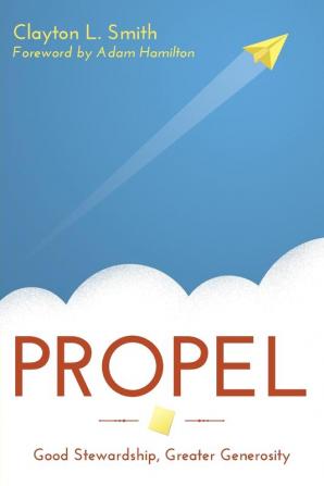 Propel: Good Stewardship Greater Generosity