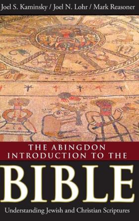 Abingdon Introduction to the Bible The: Understanding Jewish and Christian Scriptures