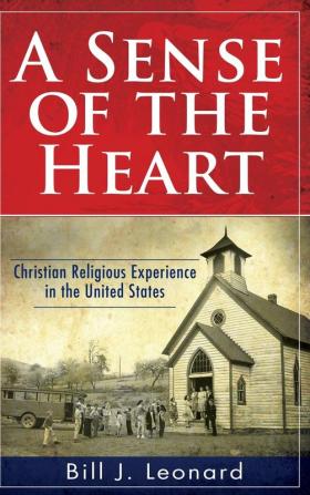 A Sense of the Heart: Christian Religious Experience in the United States