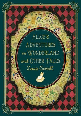 ALICE'S ADVENTURES IN WONDERLAND AND OTHER TALES