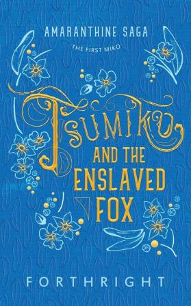 Tsumiko and the Enslaved Fox: 1 (Amaranthine Saga)