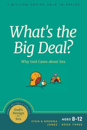 What's the Big Deal?: Why God Cares about Sex: 3 (God's Design for Sex)