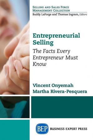 Entrepreneurial Selling: The Facts Every Entrepreneur Must Know