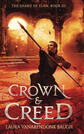 Crown & Creed: 3 (The Shard of Elan)