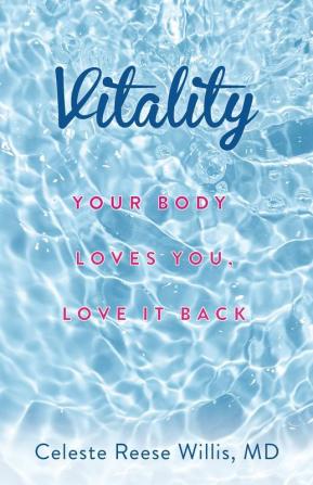 Vitality: Your Body Loves You Love It Back