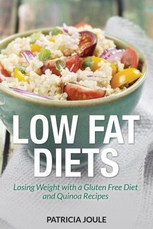 Low Fat Diets: Losing Weight with a Gluten Free Diet and Quinoa Recipes