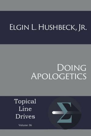 Doing Apologetics: 36 (Topical Line Drives)