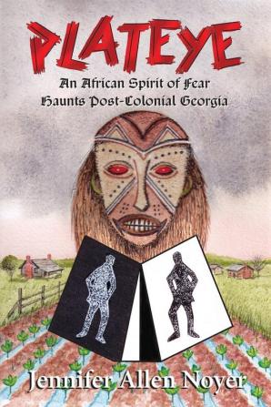 Plateye: An African Spirit of Fear Haunts Post-Colonial Georgia