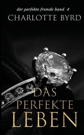 Das perfekte Leben: 4 (Der Perfekte Fremde)