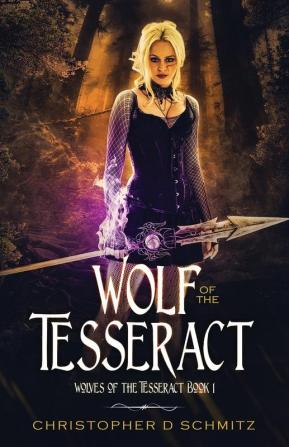 Wolf of the Tesseract: 1 (Wolves of the Tesseract)