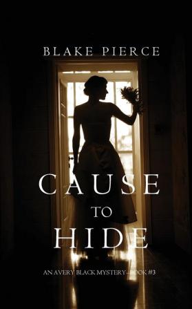 Cause to Hide (An Avery Black Mystery-Book 3)